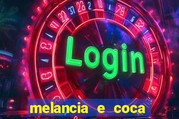 melancia e coca cola faz mal